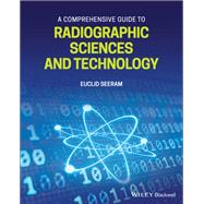A Comprehensive Guide to Radiographic Sciences and Technology by Seeram, Euclid, 9781119581840