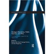 Strategic Narratives, Public Opinion and War: Winning domestic support for the Afghan War by Gow; James, 9781138221840