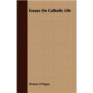 Essays On Catholic Life by O'Hagan, Thomas, 9781408661840
