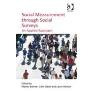 Social Measurement Through Social Surveys: An Applied Approach by Bulmer, Martin; Gibbs, Julie; Hyman, Laura, 9781409411840