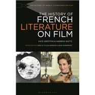 The History of French Literature on Film by Griffiths, Kate; Hasenfratz, Bob; Watts, Andrew; Semenza, Greg M. Coln, 9781501311840