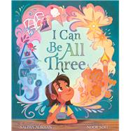 I Can Be All Three by Alikhan, Salima; Sofi, Noor, 9781665901840
