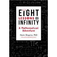 Eight Lessons on Infinity A Mathematical Adventure by Shapira, Haim, 9781786781840