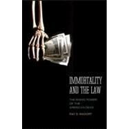Immortality and the Law : The Rising Power of the American Dead by Ray D. Madoff, 9780300121841