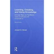 Learning, Creating, and Using Knowledge: Concept Maps as Facilitative Tools in Schools and Corporations by Novak; Joseph D., 9780415991841