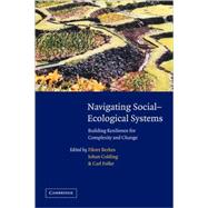 Navigating Social-Ecological Systems: Building Resilience for Complexity and Change by Edited by Fikret Berkes , Johan Colding , Carl Folke, 9780521061841