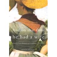 And on That Farm He Had a Wife : Ontario Farm Women and Feminism, 1900-1970 by Halpern, Monda M., 9780773521841