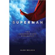 Superman The Unauthorized Biography by Weldon, Glen, 9781118341841