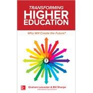 Transforming Higher Education:  Who Will Create the Future? by Leicester, Graham; Sharpe, Bill, 9781260121841