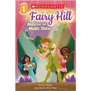 May and the Music Show (Scholastic Reader, Level 1: Fairy Hill) by Meister, Cari; Meza, Erika, 9781338121841