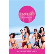 Tan Lines : Sand, Surf, and Secrets; Rays, Romance, and Rivalry; Beaches, Boys, and Betrayal by Applegate, Katherine, 9781439101841