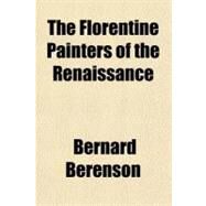 The Florentine Painters of the Renaissance by Berenson, Bernard, 9781443201841