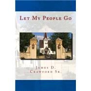 Let My People Go by Crawford, James D., Sr., 9781503141841