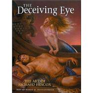 The Deceiving Eye The Art of Richard Hescox by Dannenfelser, Randy, 9781843401841