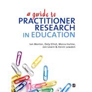 A Guide to Practitioner Research in Education by Ian Menter, 9781849201841