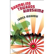 Shambling Towards Hiroshima by Morrow, James, 9781892391841