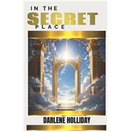 In the Secret Place by Holliday, Darlene, 9798350981841