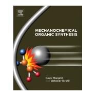 Mechanochemical Organic Synthesis by Margetic, Davor; trukil, Vjekoslav, 9780128021842