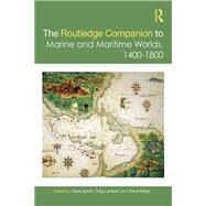 The Routledge Companion to Marine and Maritime Worlds 1400-1800 by Jowitt, Claire; Lambert, Craig; Mentz, Steve, 9780367471842