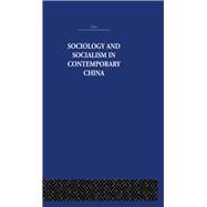 Sociology and Socialism in Contemporary China by Wong,Siu-lun, 9780415361842