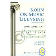 Kohn on Music Licensing: 2000 Supplement by Kohn, Al; Kohn, Bob, 9780735511842