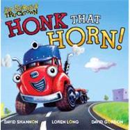 Honk That Horn! by Shannon, David; Long, Loren; Gordon, David; Spelvin, Justin, 9781416941842