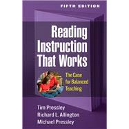 Reading Instruction That Works The Case for Balanced Teaching by Pressley, Tim; Allington, Richard L.; Pressley, Michael, 9781462551842