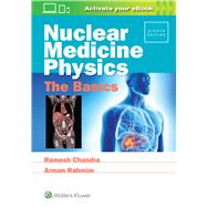 Nuclear Medicine Physics: The Basics by Chandra, Ramesh; Rahmim, Arman, 9781496381842