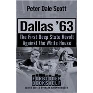 Dallas '63 The First Deep State Revolt Against the White House by Scott, Peter Dale, 9781504051842