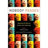 Nobody Passes Rejecting the Rules of Gender and Conformity by Bernstein Sycamore, Matt, 9781580051842
