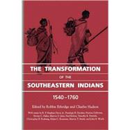 The Transformation of the Southeastern Indians, 1540-1760 by Ethridge, Robbie, 9781604731842