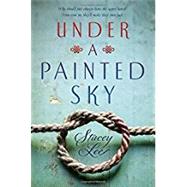 Under a Painted Sky by Lee, Stacey, 9780147511843