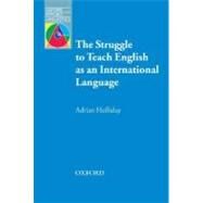 The Struggle to Teach English as an International Language by Holliday, Adrian, 9780194421843