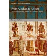 From Asculum to Actium The Municipalization of Italy from the Social War to Augustus by Bispham, Edward, 9780199231843