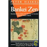 Bankei Zen : Translations from the Record of Bankei by Edited by Yoshito Hakeda<R>Translated by Peter Haskel<R>Foreword by Mary Farkas, 9780802131843