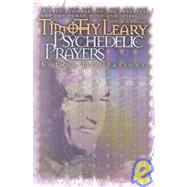 Psychedelic Prayers : And Other Meditations by Timothy Leary, 9780914171843