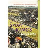 The Sport of Kings A Novel by Morgan, C. E., 9781250131843