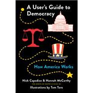 A User's Guide to Democracy by Capodice, Nick; Mccarthy, Hannah; Toro, Tom, 9781250751843
