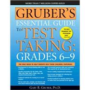 Gruber's Essential Guide to Test Taking, Grades 6-9 by Gruber, Gary, 9781402211843