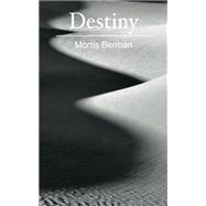 Destiny by Berman, Morris, 9781456531843