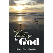 Victory in God by Antoine, Ginger Noyes, 9781973621843