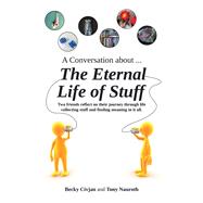 A Conversation about ... The Eternal Life of Stuff by Becky Civjan; Tony Nauroth, 9798765251843