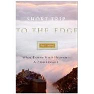 Short Trip to the Edge by Cairns, Scott, 9780061751844