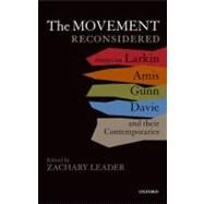 The Movement Reconsidered Essays on Larkin, Amis, Gunn, Davie and Their Contemporaries by Leader, Zachary, 9780199601844