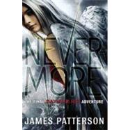 Nevermore The Final Maximum Ride Adventure by Patterson, James, 9780316101844