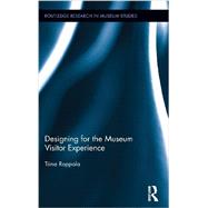 Designing for the Museum Visitor Experience by Roppola; Tiina, 9780415891844