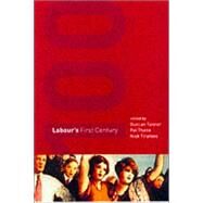 Labour's First Century by Edited by Duncan Tanner , Pat Thane , Nick Tiratsoo, 9780521651844