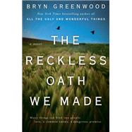 The Reckless Oath We Made by Greenwood, Bryn, 9780525541844
