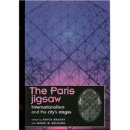 The Paris jigsaw Internationalism and the city's stages by Bradby, David; Delgado, Maria M., 9780719061844