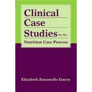 Clinical Case Studies for the Nutrition Care Process by Zorzanello Emery, Elizabeth, 9780763761844